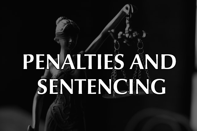 Criminal Lawyer Penalties and Sentencing